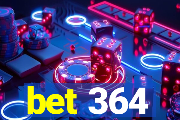 bet 364